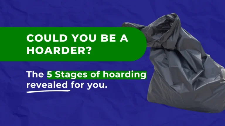 Could you be a hoarder? The 5 Stages of hoarding revealed for you.