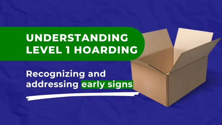 Understanding level 1 hoarding: recognizing and addressing early signs.