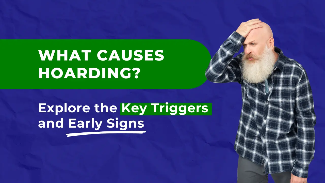 What causes hoarding? Explore the key triggers and early signs.