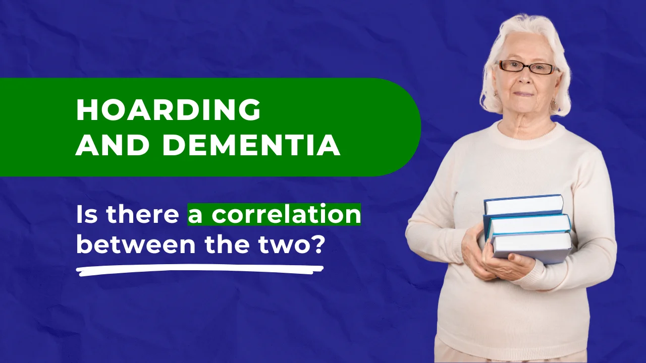 Hoarding and dementia: ss there a correlation between the two?