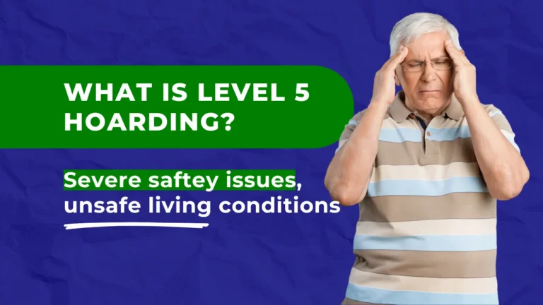 Level 5 hoarding explained as severe safety and living condition issues.