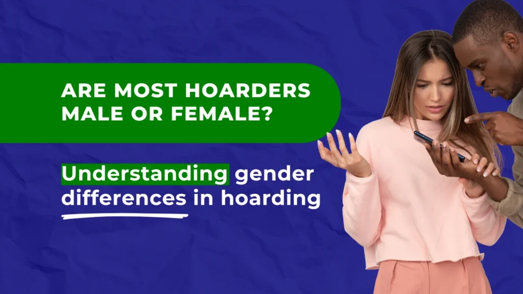 An image asking if most hoarders are male or female, focused on the importance of understanding gender differences in hoarding disorder.