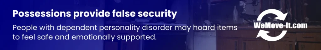 Dependent personality disorder (DPD) leads to hoarding as individuals hold onto possessions for emotional security and reassurance, struggling to make independent decisions about discarding items.