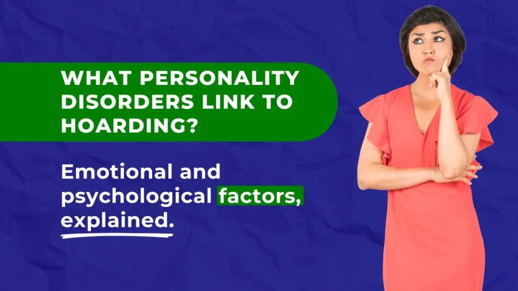 An overview of how personality disorders like OCPD, APD, and DPD contribute to hoarding, highlighting the emotional and psychological challenges of clutter accumulation.